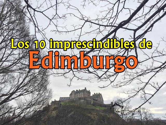 Los 10 imprescindibles de Edimburgo