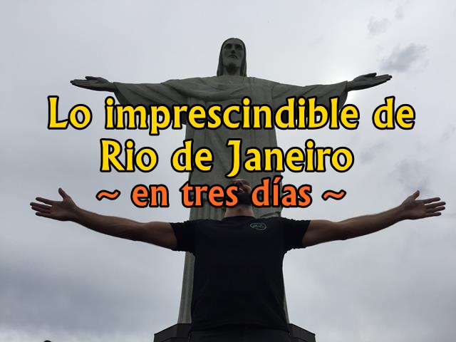 Lo imprescindible de Rio de Janeiro en tres días